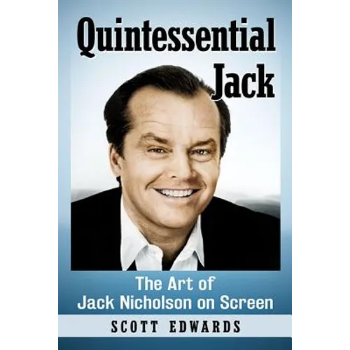 Quintessential Jack: The Art of Jack Nicholson on Screen - Paperback
