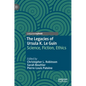 The Legacies of Ursula K. Le Guin: Science, Fiction, Ethics - Hardcover