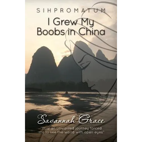 Sihpromatum - I Grew my Boobs in China - Paperback