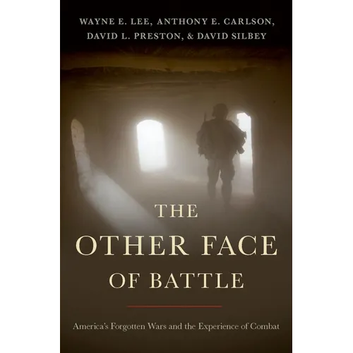 The Other Face of Battle: America's Forgotten Wars and the Experience of Combat - Hardcover