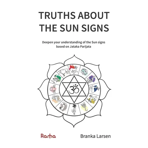 Truths about the Sun Signs: Deepen your understanding of Sun signs based on Jyotish classic Jataka Parijata - Paperback