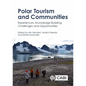 Polar Tourism and Communities: Experiences, Knowledge Building, Challenges and Opportunities - Hardcover