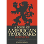 A Book of American Trade-Marks & Devices: An Illustration of Early Advertising Logos - Paperback