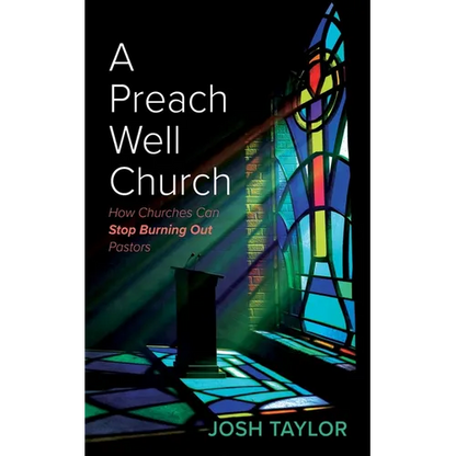 A Preach Well Church: How Churches Can Stop Burning Out Pastors - Paperback