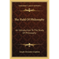 The Field of Philosophy: An Introduction to the Study of Philosophy - Paperback