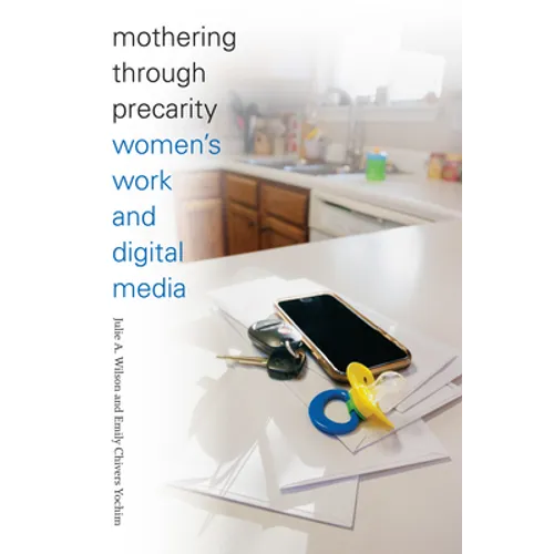 Mothering Through Precarity: Women's Work and Digital Media - Paperback