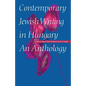 Contemporary Jewish Writing in Hungary: An Anthology - Paperback