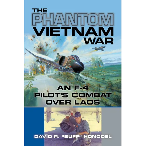 The Phantom Vietnam War: An F-4 Pilot's Combat Over Laos Volume 12 - Paperback