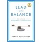 Lead with Balance: How to Master Work-Life Balance in an Imbalanced Culture - Paperback