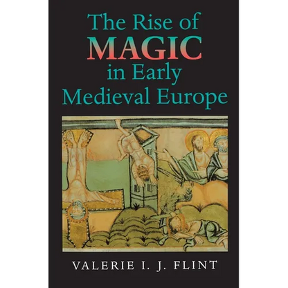 The Rise of Magic in Early Medieval Europe - Paperback