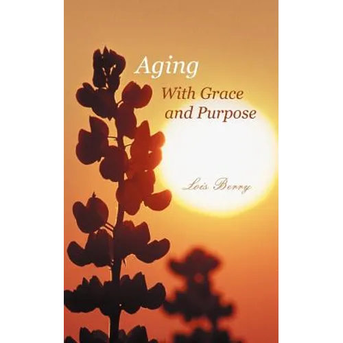 Aging with Grace and Purpose - Paperback