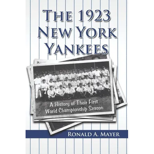 The 1923 New York Yankees: A History of Their First World Championship Season - Paperback