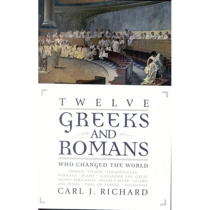 Twelve Greeks and Romans Who Changed the World - Paperback