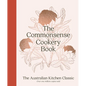 The Commonsense Cookery Book: The Australian Kitchen Classic - The Trusted and Beloved Cookbook Reimagined for Modern Cooks, for Fans of Stephanie Ale - Hardcover