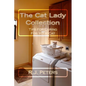 The Cat Lady Collection: Articles For Cat Lovers, How To, When To and Why To Tips For Caring For Your Cat - Paperback
