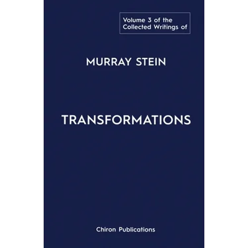 The Collected Writings of Murray Stein: Volume 3: Transformations - Paperback