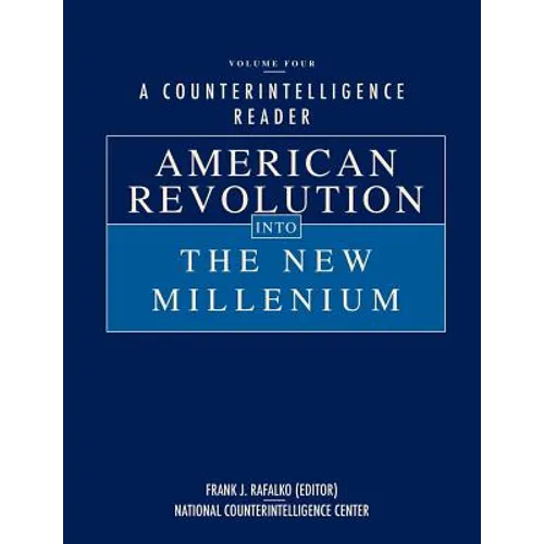 A Counterintelligence Reader, Volume IV: American Revolution into the New Millenium - Paperback