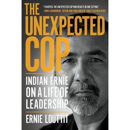 The Unexpected Cop: Indian Ernie on a Life of Leadership - Paperback