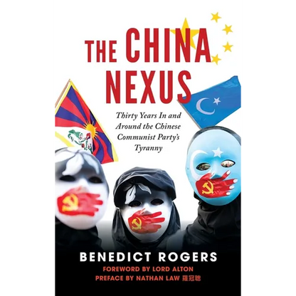 The China Nexus Thirty Years in and Around the Chinese Communist Party's Tyranny - Hardcover