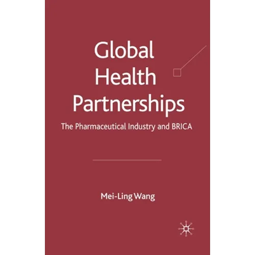 Global Health Partnerships: The Pharmaceutical Industry and Brica - Paperback