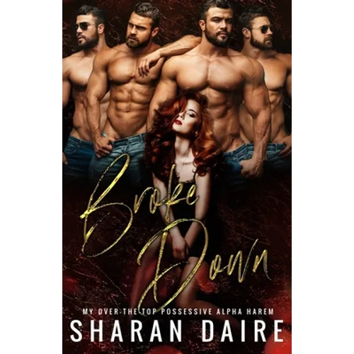 Broke Down: My Over the Top Possessive Alpha Harem - Paperback