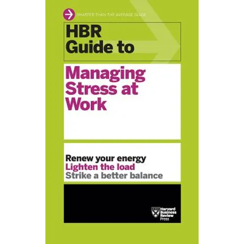 HBR Guide to Managing Stress at Work (HBR Guide Series) - Hardcover