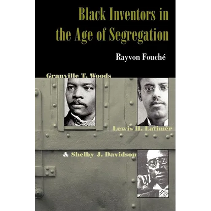 Black Inventors in the Age of Segregation: Granville T. Woods, Lewis H. Latimer, and Shelby J. Davidson - Paperback