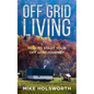 Off Grid Living: How to Start Your Off Grid Journey - Paperback