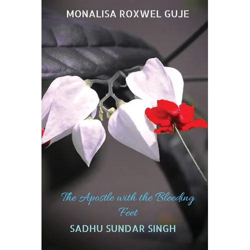 The Apostle with the Bleeding Feet: Sadhu Sundar Singh - Paperback