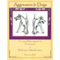 Aggression in Dogs: Practical Management, Prevention and Behavior Modification - Paperback