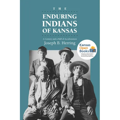 The Enduring Indians of Kansas: A Century and a Half of Acculturation - Paperback