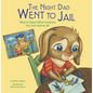 The Night Dad Went to Jail: What to Expect When Someone You Love Goes to Jail - Paperback