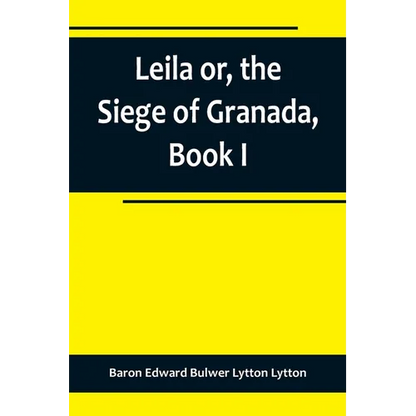 Leila or, the Siege of Granada, Book I - Paperback
