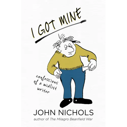 I Got Mine: Confessions of a Midlist Writer - Hardcover