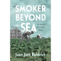 Smoker Beyond the Sea: The Story of Puerto Rican Tobacco - Paperback
