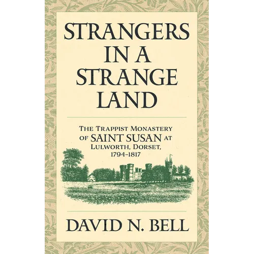 Strangers in a Strange Land: The Trappist Monastery of Saint Susan at Lulworth, Dorset, 1794-1817 Volume 299 - Paperback
