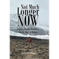 Not Much Longer Now: Tragedy, Murder Headlines, and the Hope of Heaven - Paperback