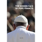 The Hidden Face of Pope Francis - Paperback
