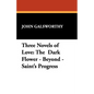 Three Novels of Love: The Dark Flower - Beyond - Saint's Progress - Paperback