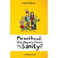 Parenthood: Has Anyone Seen My Sanity? - Paperback