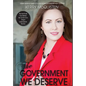 The Government We Deserve: The Hard Truth from Behind the Curtain of an Oregon Gubernatorial Election - Hardcover