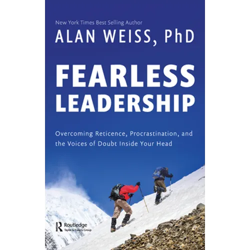 Fearless Leadership: Overcoming Reticence, Procrastination, and the Voices of Doubt Inside Your Head - Hardcover
