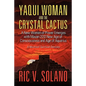 Yaqui Woman and the Crystal Cactus: Spiritual Odyssey of a Woman of Power - Paperback