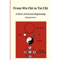 From Wu Chi to Tai Chi: A Story of Ancient Beginnings - Paperback