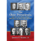 The Ohio Presidents: Eight Men and a Binding Political Philosophy in the White House, 1841-1923 - Paperback
