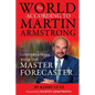 The World According to Martin Armstrong: Conversations with the Master Forecaster - Paperback