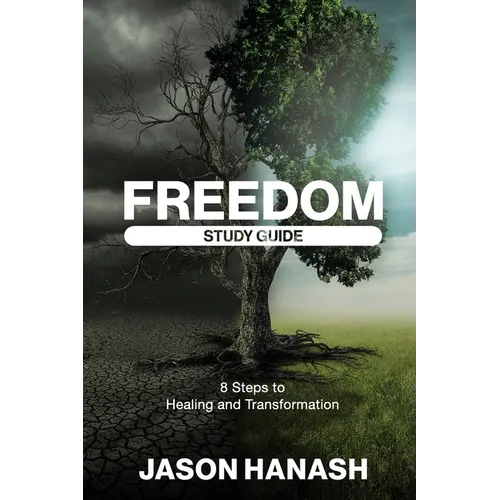 Freedom Study Guide: 8 Steps to Healing and Transformation - Paperback