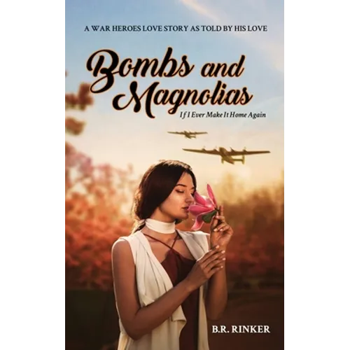 Bombs and Magnolias: If I Ever Make It Home Again - Paperback