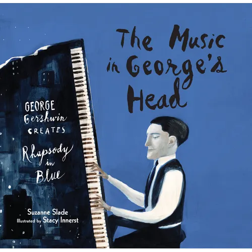The Music in George's Head: George Gershwin Creates Rhapsody in Blue - Hardcover
