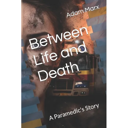Between Life and Death: A Paramedic's Story - Paperback